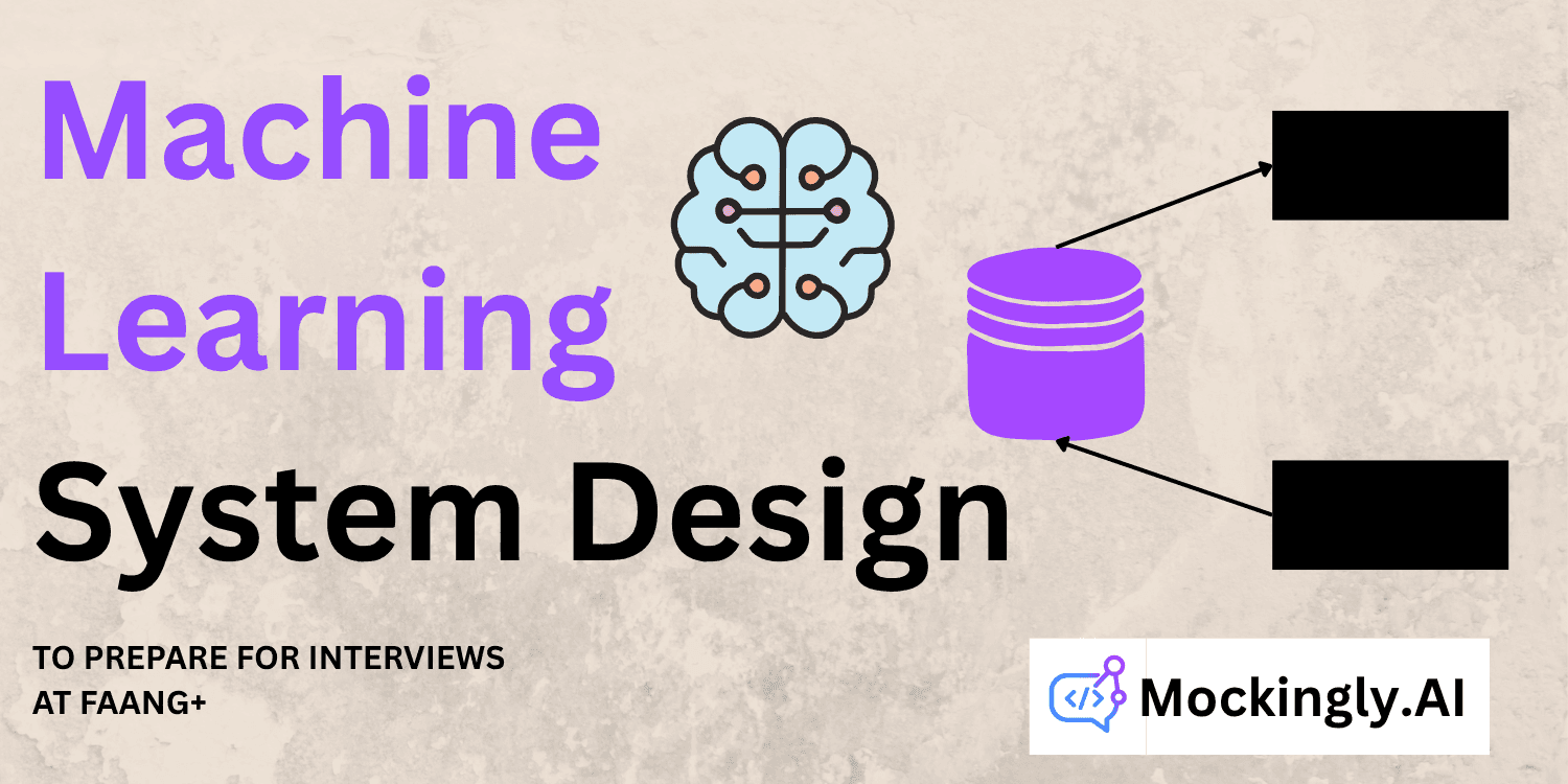 Machine Learning System Design Interview: The Preparation Guide